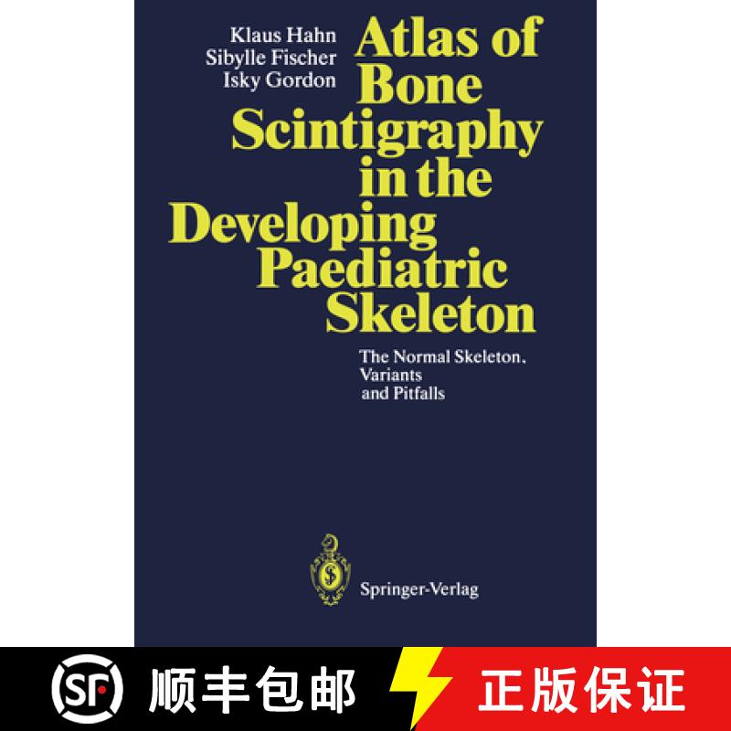 【3-4周达】Atlas of Bone Scintigraphy in the Developing Paediatric Skeleton: The Normal Skeleton, Var... [9783642849473]