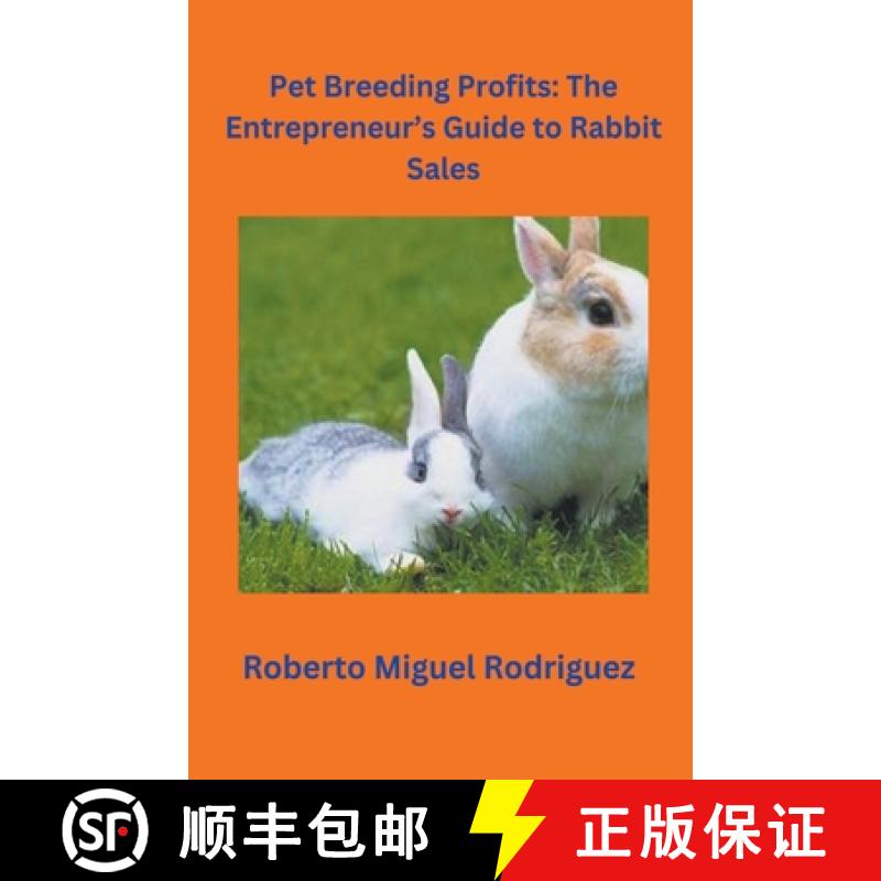 【3-4周达】Pet Breeding Profits: The Entrepreneur's Guide to Rabbit Sales [9798223784036]