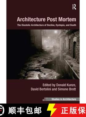 【3-4周达】Architecture Post Mortem: The Diastolic Architecture of Decline, Dystopia, and Death [9781409462217]
