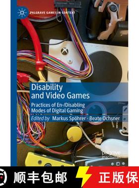 【3-4周达】Disability and Video Games: Practices of En-/Disabling Modes of Digital Gaming [9783031343766]