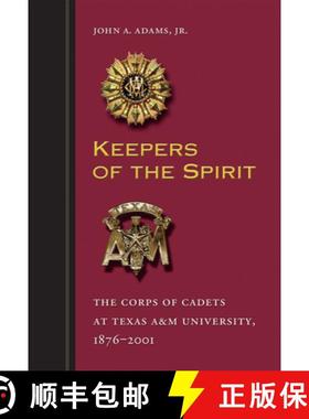 预订 Keepers of the Spirit, 89: The Corps of Cadets at Texas A&m University, 1876-2001 [9781603441551]