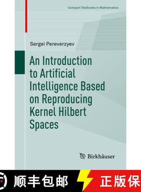 【3-4周达】An Introduction to Artificial Intelligence Based on Reproducing Kernel Hilbert Spaces [9783030983154]
