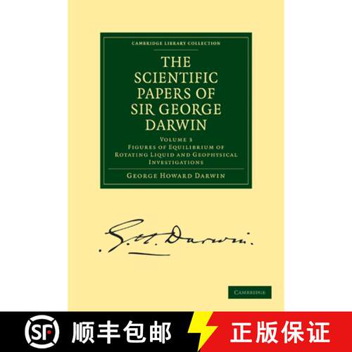预订 The Scientific Papers of Sir George Darwin: Figures of Equilibrium of Rotating Liquid and Geophy... [9781108004459]