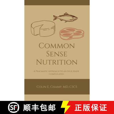 【3-4周达】Common Sense Nutriton: A Pragmatic Approach to an Issue Made Complicated [9781735286211]