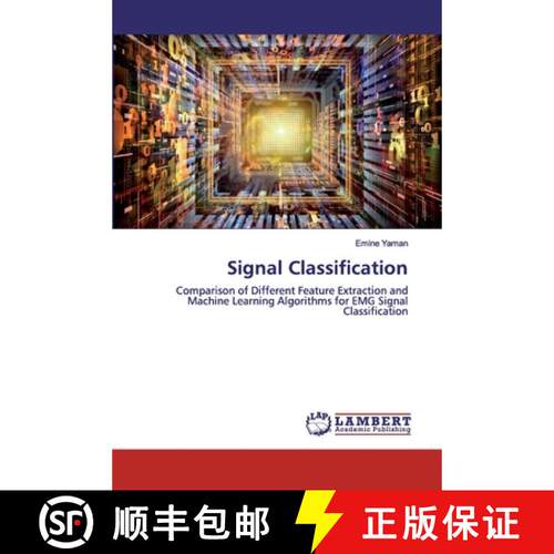 预订 Signal Classification: Comparison of Different Feature Extraction and Machine Learning Algorithm... [9786200498908]