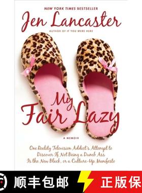 预订 My Fair Lazy: One Reality Television Addict's Attempt to Discover If Not Being A Dumb Ass Is t h... [9780451231864]