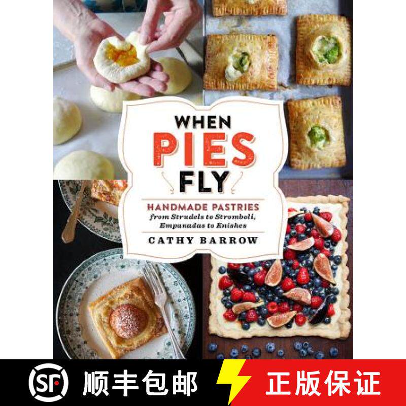 【3-4周达】When Pies Fly: Handmade Pastries from Strudels to Stromboli, Empanadas to Knishes [9781538731901]