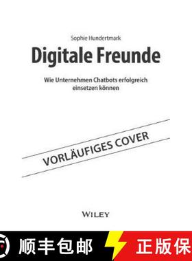 【3-4周达】Digitale Freunde - Wie Unternehmen Chatbots erfolgreich einsetzen koennen: Wie Unternehmen... [9783527510368]