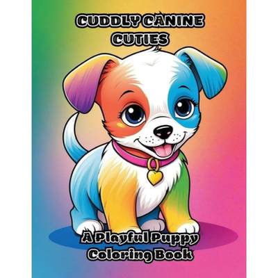 【4周达】Cuddly Canine Cuties: A Playful Puppy Coloring Book [9798869108432]