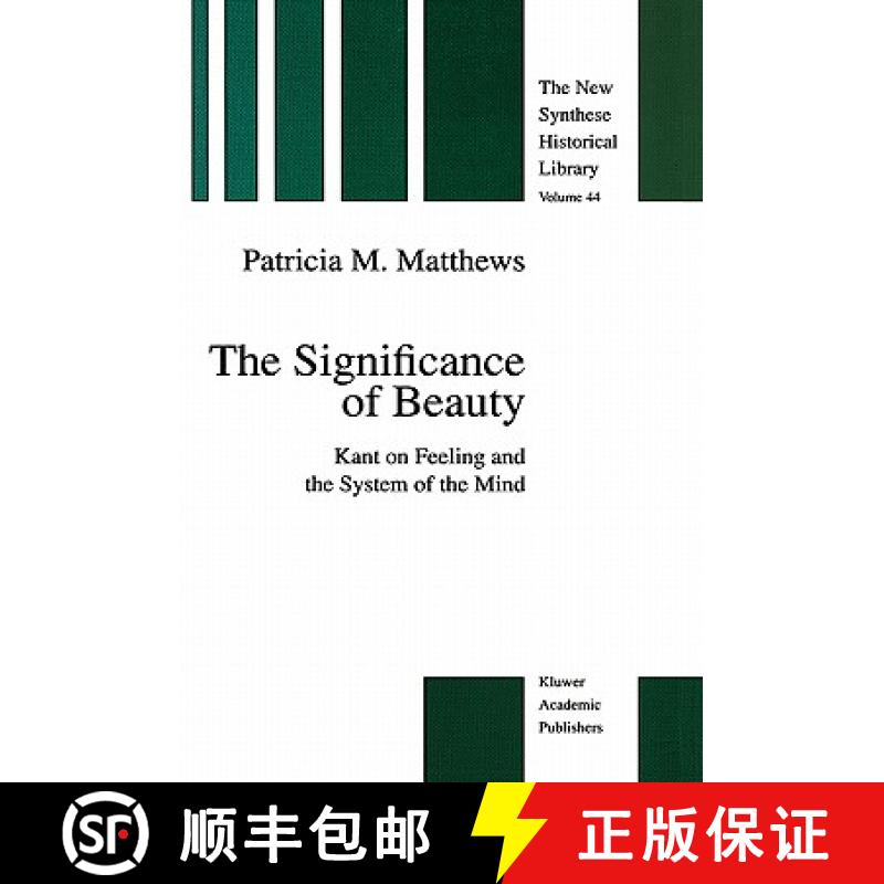 【4周达】The Significance of Beauty : Kant on Feeling and the System of the Mind [9780792347644]