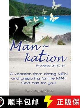 预订 Man Kation: A vacation from dating Men and preparing for the Man God has for you! [9780578127149]