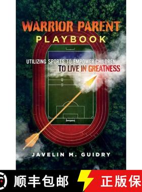 【3-4周达】Warrior Parent Playbook: Utilizing Sports to Empower Children to Live in Greatness [9781735931401]