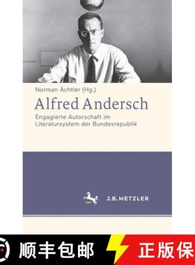 【3-4周达】Alfred Andersch: Engagierte Autorschaft Im Literatursystem Der Bundesrepublik [9783476026385]