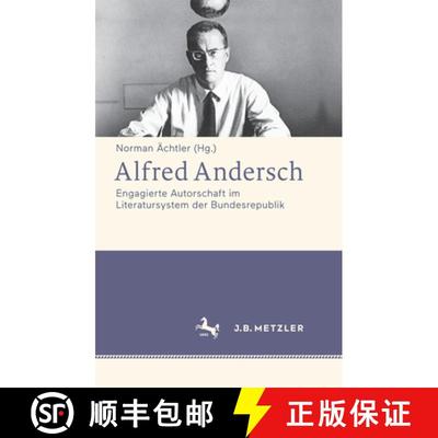 【3-4周达】Alfred Andersch: Engagierte Autorschaft im Literatursystem der Bundesrepublik (1. Aufl. 2016) [9783476026385]