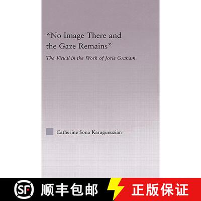 【3-4周达】精装 No Image There and the Gaze Remains : The Visual in the Work of Jorie Graham [9780415975322]