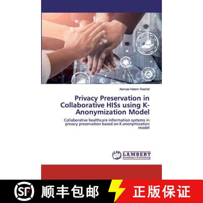 【3-4周达】Privacy Preservation in Collaborative HISs using K-Anonymization Model: Collaborative heal... [9786202530965]