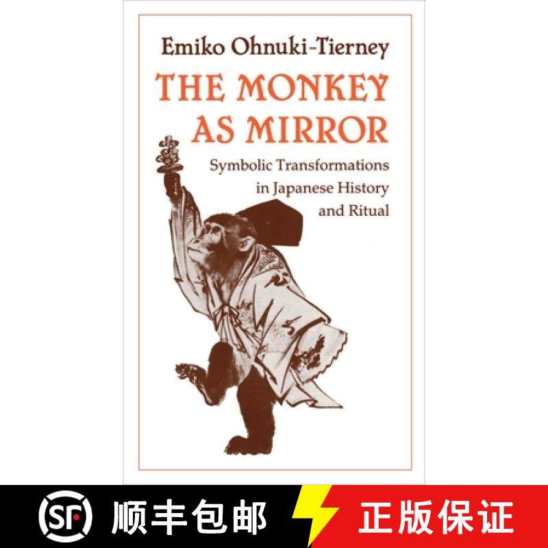 【3-4周达】The Monkey as Mirror: Symbolic Transformations in Japanese History and Ritual [9780691028460]
