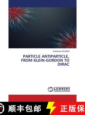 预订 Particle Antiparticle, from Klein-Gordon to Dirac [9786205514191]