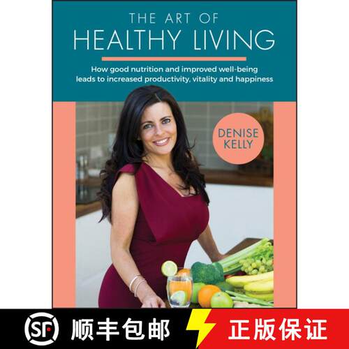 【3-4周达】健康生活的艺术 The Art Of Healthy Living: How Good Nutrition And Improved Well-Being Leads... [9780857088116]