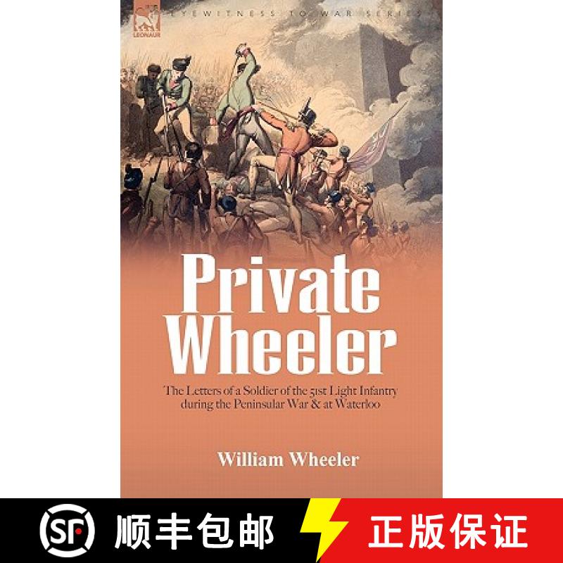 【2-3周达】Private Wheeler: the letters of a soldier of the 51st Light Infantry during the Peninsular... [9781846776335]