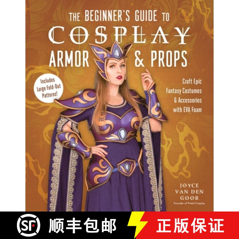 【2-3周达】The Beginner's Guide to Cosplay Armor & Props: Craft Epic Fantasy Costumes and Accessories... [9781645678144]
