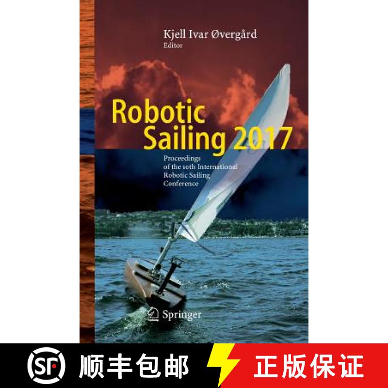 【3-4周达】Robotic Sailing 2017 : Proceedings of the 10th International Robotic Sailing Conference [9783319892054]