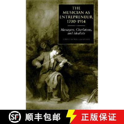 【3-4周达】The Musician as Entrepreneur, 1700-1914: Managers, Charlatans, and Idealists [9780253344564]