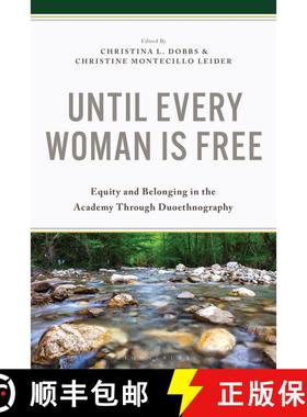 预订 Until Every Woman Is Free: Equity and Belonging in the Academy Through Duoethnography [9781666952438]