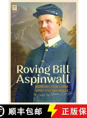 【3-4周达】Roving Bill Aspinwall: Dispatches from a Hobo in Post-Civil War America [9781627311229]