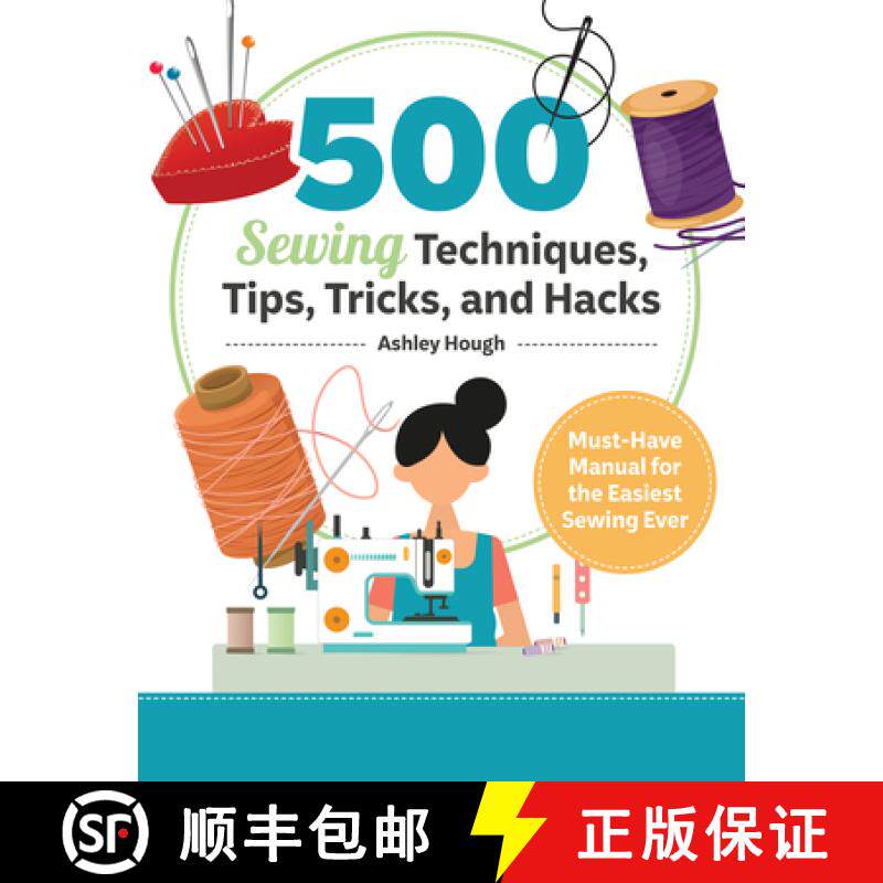 预订 500 Sewing Tips, Tricks, Techniques, and Hacks: Must-Have Manual for Easy and Accurate Sewing [9781639811236]