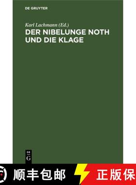 预订 Der Nibelunge Noth Und Die Klage: Nach Der Ältesten Überlieferung Mit Bezeichnung Des Unechten... [9783111145945]