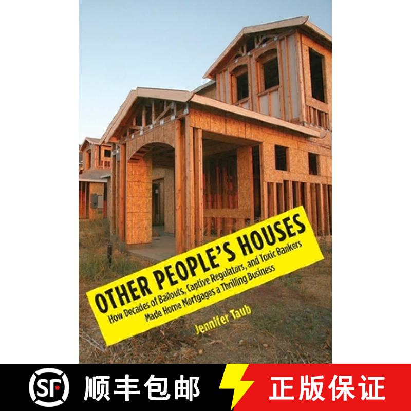 【3-4周达】Other People's Houses: How Decades of Bailouts, Captive Regulators, and Toxic Bankers Made... [9780300212709]