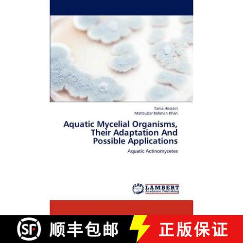 预订 Aquatic Mycelial Organisms, Their Adaptation And Possible Applications [9783659223259]