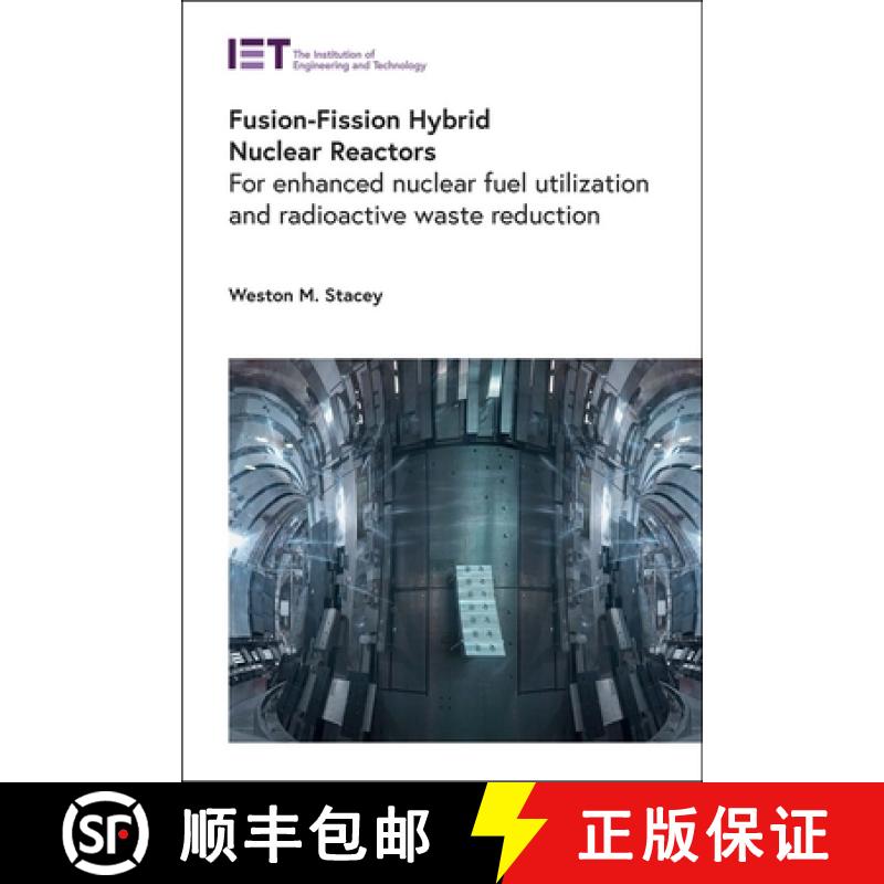 【4周达】Fusion-Fission Hybrid Nuclear Reactors: For Enhanced Nuclear Fuel Utilization and Radioactiv... [9781839536519]