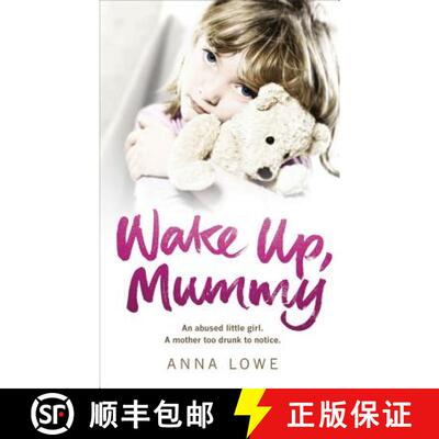 【3-4周达】Wake Up, Mummy: The heartbreaking true story of an abused little girl whose mother was too... [9780091940515]