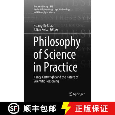 【3-4周达】Philosophy of Science in Practice : Nancy Cartwright and the Nature of Scientific Reasoning [9783319833132]