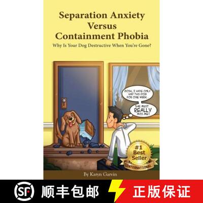 【3-4周达】Separation Anxiety Versus Containment Phobia: Why Is Your Dog Destructive When You're Gone? [9780984461349]