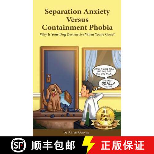 【3-4周达】Separation Anxiety Versus Containment Phobia: Why Is Your Dog Destructive When You're Gone? [9780984461349]