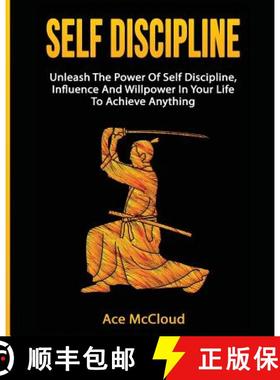 【3-4周达】Self Discipline: Unleash The Power Of Self Discipline, Influence And Willpower In Your Lif... [9781640480681]