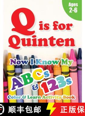 【3-4周达】Q is for Quinten: Now I Know My ABCs and 123s Coloring & Activity Book with Writing and Sp... [9781989828908]