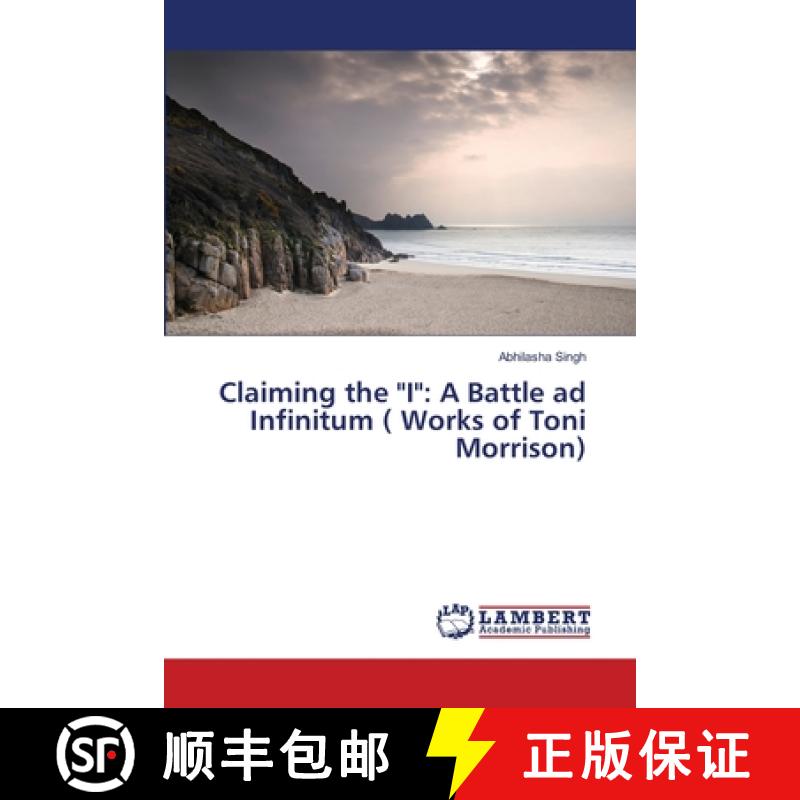 预订 Claiming the I: A Battle ad Infinitum ( Works of Toni Morrison) [9783659466007]