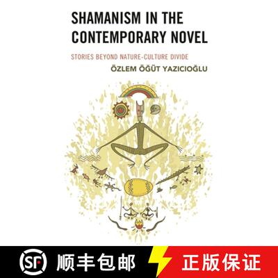 【3-4周达】Shamanism in the Contemporary Novel : Stories Beyond Nature-Culture Divide [9781498591157]