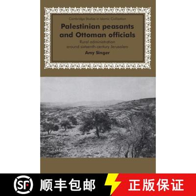 预订 Palestinian Peasants and Ottoman Officials: Rural Administration around Sixteenth-Century Jerusa... [9780521476799]