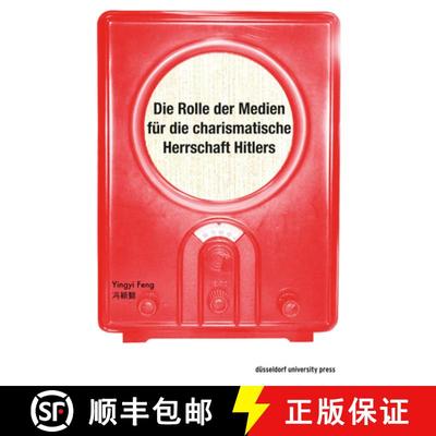 【3-4周达】Die Rolle Der Medien Für Die Charismatische Herrschaft Hitlers [9783957580511]