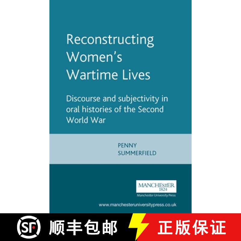 【3-4周达】Reconstructing Women's Wartime Lives : Discourse and subjectivity in oral histories of the... [9780719044618]