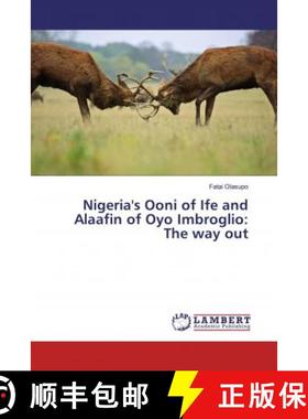 预订 Nigeria's Ooni of Ife and Alaafin of Oyo Imbroglio: The way out [9786139877843]