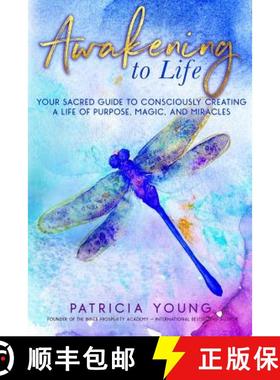 预订 Awakening to Life: Your Sacred Guide to Consciously Creating a Life of Purpose, Magic, and Miracles [9780984500659]