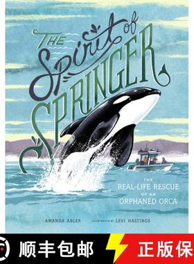【3-4周达】The Spirit of Springer: The Real-Life Rescue of an Orphaned Orca [9781632172129]
