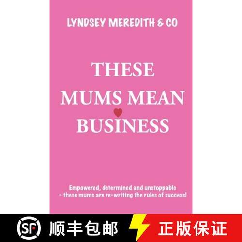 【3-4周达】These Mums Mean Business : Empowered, determined and unstoppable - these mums are re-writi... [9781068386268]