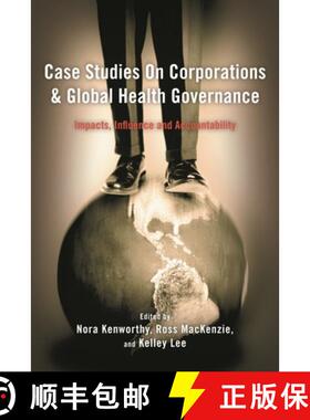 【3-4周达】Case Studies on Corporations and Global Health Governance : Impacts, Influence and Account... [9781783483570]